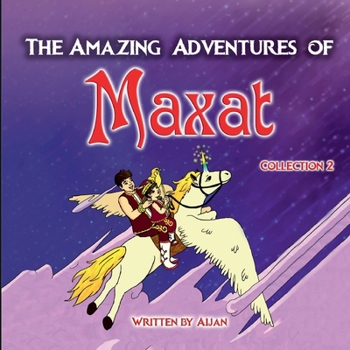 The Amazing Adventures of Maxat: Collection 2