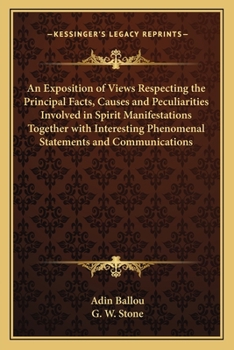 Paperback An Exposition of Views Respecting the Principal Facts, Causes and Peculiarities Involved in Spirit Manifestations Together with Interesting Phenomenal Book