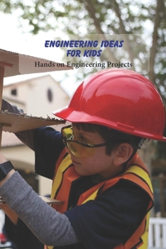 Paperback Engineering Ideas for Kids: Hands on Engineering Projects: Science Book for Kids Book