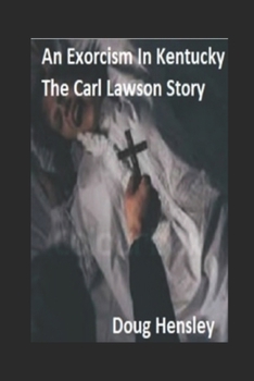 Paperback An Exorcism In Kentucky: The Carl Lawson Story Book