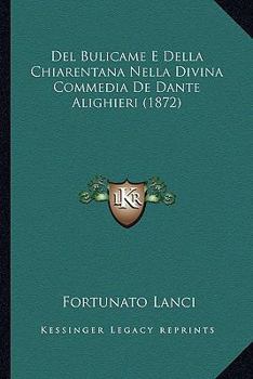 Paperback Del Bulicame E Della Chiarentana Nella Divina Commedia De Dante Alighieri (1872) [Italian] Book