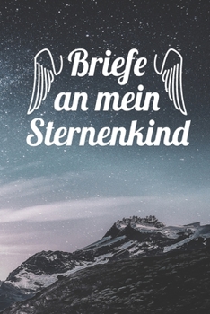 Paperback Briefe an mein Sternenkind: Erinnerungen an mein geliebtes Sternenkind - Liniertes Tagebuch zum Selberschreiben - DIN A5, 120 Seiten [German] Book