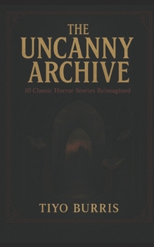 Paperback The Uncanny Archive: Resurrected Horrors Reimagined Book