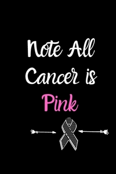 Note All cancer is Pink Brain Cancer Gratitude Journal: Brain Cancer memorial,Brain Cancer survivor Gifts, Brain Cancer Awareness Product,soft cover