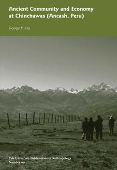 Ancient Community and Economy at Chinchawas: Vol. # 90 Volume 90 - Book  of the Yale University Publications in Anthropology