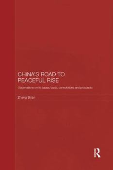 Paperback China's Road to Peaceful Rise: Observations on Its Cause, Basis, Connotation and Prospect Book