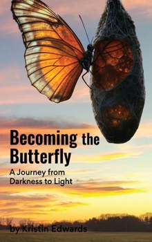 Hardcover Becoming the Butterfly: A Journey from Darkness to Light: A Journey from Darkness to Light Book