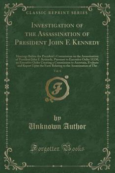 Investigation of the Assassination of President John F. Kennedy, Vol. 6: Hearings Before the President's Commission on the Assassination of President John F. Kennedy, Pursuant to Executive Order 11...