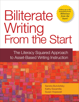 Paperback Biliterate Writing from the Start: The Literacy Squared Approach to Asset-Based Writing Instruction Book