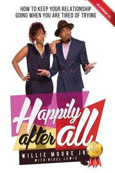 Paperback Happily After All: How to Keep Your Relationship Going When You Are Tired of Trying Book