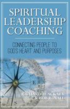 Paperback Spiritual Leadership Coaching: Connecting People to God's Heart and Purposes Book