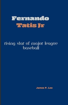 Paperback Fernando Tatis Jr: Rising Star of Major League Baseball Book