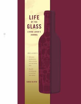 Hardcover Life by the Glass: A Wine Lover's Journal Book