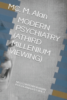 Paperback Modern Psychiatry (Athird Millenium Viewing): Neo Contemporary Psychoanalizes Vol.1 Book
