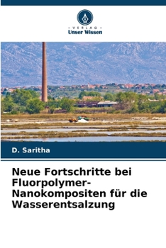 Neue Fortschritte bei Fluorpolymer-Nanokompositen für die Wasserentsalzung (German Edition)