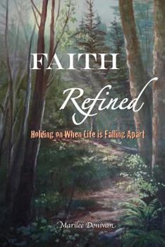 Paperback Faith Refined: Holding On When Life is Falling Apart Book