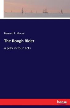 Paperback The Rough Rider: a play in four acts Book