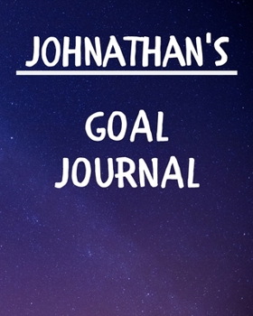 Johnathan's Goal Journal: 2020 New Year Planner Goal Journal Gift for Johnathan / Notebook / Diary / Unique Greeting Card Alternative