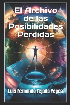 El Archivo de las Posibilidades Perdidas (Spanish Edition)