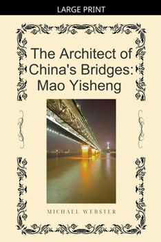 The Architect of China's Bridges: Mao Yisheng