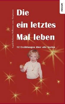 Paperback Die ein letztes Mal leben - 12 Erzählungen über alte Seelen [German] Book