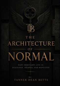 Paperback The Architecture of Normal: How Civilization Decides What Feels Natural Book