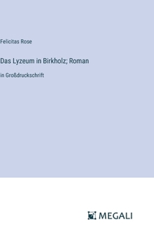 Das Lyzeum in Birkholz; Roman: in Großdruckschrift (German Edition)