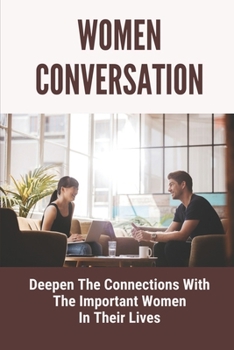 Paperback Women Conversation: Deepen The Connections With The Important Women In Their Lives: Bond Of Women Book