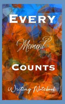 Paperback Every Moment Counts Writing Notebook Book