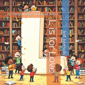 L is for Love: 25 Things to See That Start With L (BrightField ABC Discovery Series)