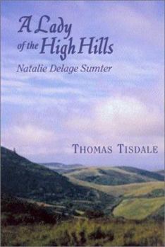 Hardcover A Lady of the High Hills: Natalie Delage Sumter Book