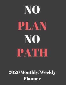 No Plan No Path: 2020 Weekly & Monthly Planner, Jan 1, 2020 to Dec 31, 2020 Organizer