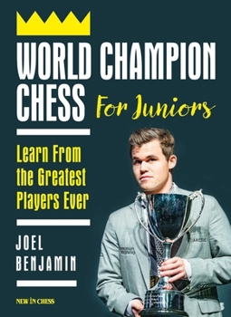 Paperback World Champion Chess for Juniors: Learn from the Greatest Players Ever Book