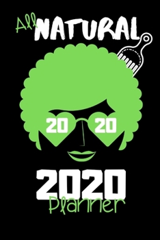 All Natural 2020 Planner: Natural Hair All Natural Design 2020 Planner: 370 Page Journal, 6"X9", 1