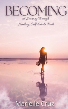 Paperback Becoming: A Journey Through Healing, Self-Love, & Truth Book