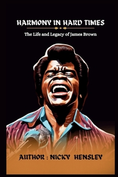 Paperback Harmony in Hard Times: The Life and Legacy of James Brown Book