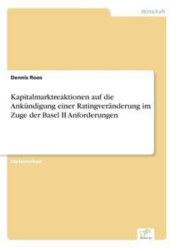 Paperback Kapitalmarktreaktionen auf die Ankündigung einer Ratingveränderung im Zuge der Basel II Anforderungen [German] Book