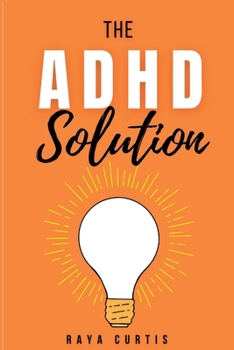 Paperback The ADHD Solution: Practical Strategies for Kids to Thrive Book