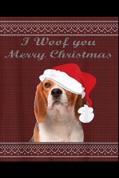 Paperback I woof you merry christmas: Ugly Holiday Party Beagle Journal/Notebook Blank Lined Ruled 6x9 100 Pages Book