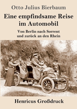 Eine empfindsame Reise im Automobil (Großdruck): Von Berlin nach Sorrent und zurück an den Rhein (German Edition)