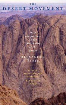 Paperback The Desert Movement: Fresh Perspectives on the Spirituality of the Desert Book