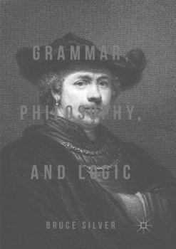 Paperback Grammar, Philosophy, and Logic Book