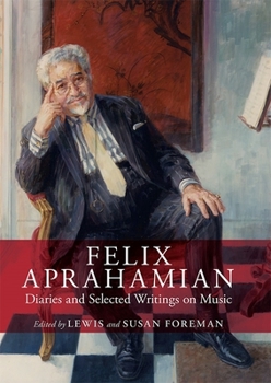 Hardcover Felix Aprahamian: Diaries and Selected Writings on Music Book