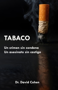 TABACO: Un crimen sin condena. Un asesinato sin castigo (Spanish Edition)