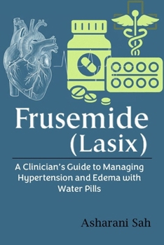 Paperback Frusemide (Lasix): A Clinician's Guide to Managing Hypertension and Edema with Water Pills Book