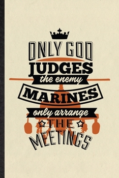 Paperback Only God Judges the Enemy Marines Only Arrange the Meetings: Funny Blank Lined Notebook/ Journal For Military Secretary, Book Life Quote Proverb, Insp Book