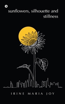 Paperback sunflowers, silhouette and stillness Book