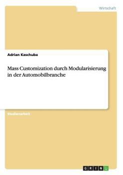 Paperback Mass Customization durch Modularisierung in der Automobilbranche [German] Book