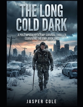 Paperback The Long Cold Dark: A Post-Apocalyptic EMP Survival Thriller (Surviving the EMP: Book One) Book