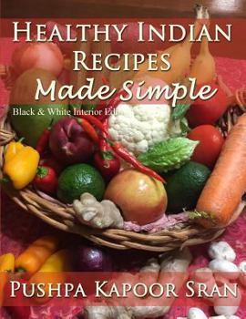 Paperback Healthy Indian Recipes Made Simple (Black & White Edition) Book